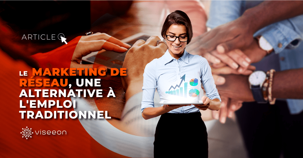 Le marketing de réseau, 1 alternative à l’emploi traditionnel  